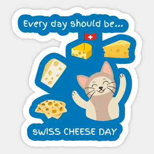 Every day should be 'Swiss Cheese Day' Sticker